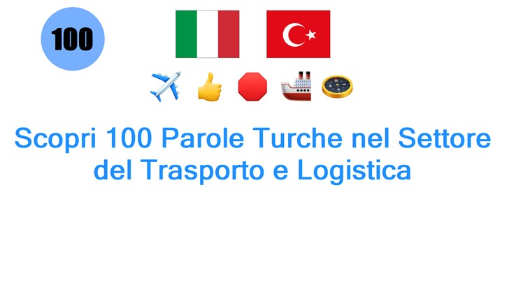Scopri 100 Parole Turche nel Settore del Trasporto e Logistica